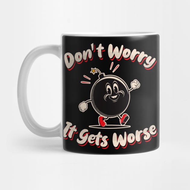 Don't Worry It Gets Worse by Alema Art